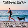 Workout Music 2022 100 Top Hits (Running Cardio Trance Remixes) [DJ Mix] album lyrics, reviews, download