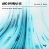 Who I Wanna Be (Rudeejay & Da Brozz Remix) - Single
