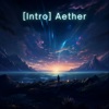 [Intro] Aether - EP, 2023