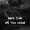Dark Side of the Mind - Single album lyrics, reviews, download