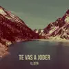 Te Vas a J***r - Single album lyrics, reviews, download