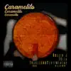 Caramelito (feat. Rollin' J & Traketero Sentimental) - Single album lyrics, reviews, download