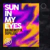 Sun In My Eyes - Single album lyrics, reviews, download