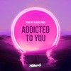 Addicted To You - Single