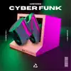 Cyber Funk - EP album lyrics, reviews, download