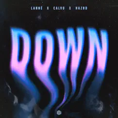 Down - Single by LANNÉ, CALVO & HAZRD album reviews, ratings, credits