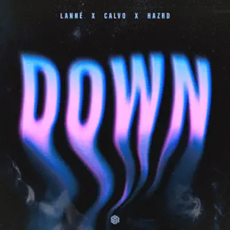 Down - Single by LANNÉ, CALVO & HAZRD album reviews, ratings, credits