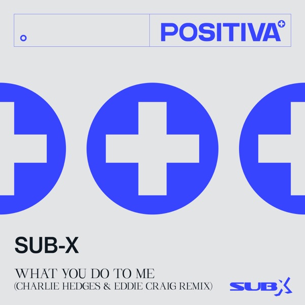 Sub X - What You Do To Me (Charlie Hedges & Eddie Craig Remix)