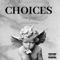 Choices (feat. RealFace Benny) - Yvng Santos lyrics