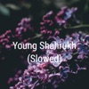 Young Shahrukh (Slowed) by veZk iTunes Track 1