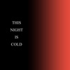 This Night Is Cold - Single