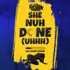 She Nuh Done (Uhhh) [Van Grind Riddim] - Single album lyrics, reviews, download