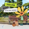 Thank God You're Here - Single