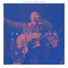 Praise Him (feat. Leeland) [Deluxe Edition] - Single album lyrics, reviews, download