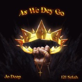 As We Dey Go (feat. 121SELAH) artwork