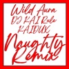 NAUGHTY (feat. DJ KAI RULE & KAIDUX) [Remix] - Single