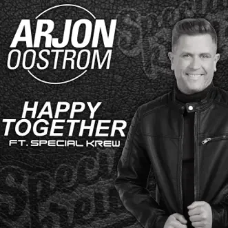 Happy Together - Single by Arjon Oostrom & Special Krew album reviews, ratings, credits