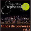 Orquestra Expressiff - Hinos de Louvores, Vol. 2 - EP