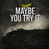 Maybe You Try It artwork
