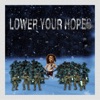 Lower Your Hopes - Single