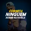 Stream & download Corneta Ninguém Dorme Na Favela (feat. MT & MC Talibã) - Single