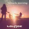 Miracle Morning - Single album lyrics, reviews, download