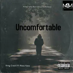 Uncomfortable (feat. Ras Kass) - Single by King Crazii album reviews, ratings, credits