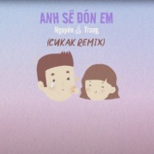 Anh Sẽ Đón Em (Cukak Remix) artwork