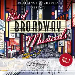101 Strings Orchestra Presents Best of Broadway Musicals, Vol. 1 by 101 Strings Orchestra album reviews, ratings, credits