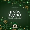 Jesús Nació (How Great Our Joy) - Single