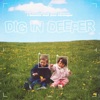Dig in Deeper - Single