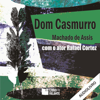 Dom Casmurro (Unabridged) - Machado de Assis