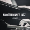 Smooth Dinner Jazz Lounge - Relaxing Soft Instrumental Music, 2022