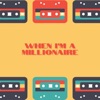 When I'm a Millionaire - Single