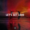 Let's Get Loud - Single