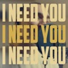 I Need You (Radio Edit) - Single