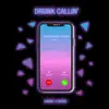 Drunk Callin' (feat. Danny) - Single album lyrics, reviews, download