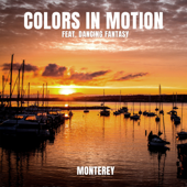 Monterey (feat. Dancing Fantasy) - Colors In Motion