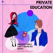 Private Education - Midwest Girls Can't Break My Heart (Underneath the Full Moon)