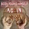 Biden Pooped Himself Again - Single album lyrics, reviews, download