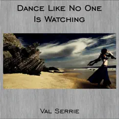 Dance Like No One is Watching - Single by Val Serrie album reviews, ratings, credits
