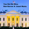 You Got Be Nice (feat. Janet Maria) - Single album lyrics, reviews, download