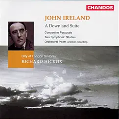 Ireland: A Downland Suite, Contertino Pastorale, Two Symphonic Studies & Orchestral Poem by Richard Hickox & City Of London Sinfonia album reviews, ratings, credits