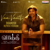 Vaa Vaathi - Dhanush Reprise Version (From "Vaathi") - G. V. Prakash Kumar, Poetu Dhanush & Dhanush