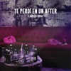 Te perdí en un after - Single