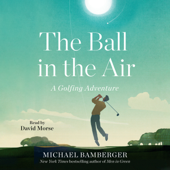 The Ball in the Air (Unabridged) - Michael Bamberger