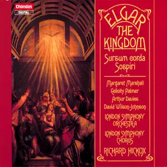 Elgar: The Kingdom, Sospiri & Sursum Corda by Richard Hickox, London Symphony Orchestra, Arthur Davies, David Wilson-Johnson, Felicity Palmer, Margaret Marshall, Roderick Elms & London Symphony Chorus album reviews, ratings, credits