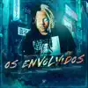 Stream & download Os Envolvidos (feat. Love Funk) - Single