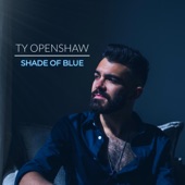 Ty Openshaw - Shade of Blue