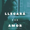 Llegará Ese Amor